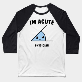 Acute Physician Baseball T-Shirt